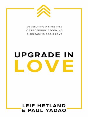 cover image of Upgrade in Love: Developing a Lifestyle of Receiving, Becoming & Releasing God's Love